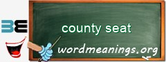 WordMeaning blackboard for county seat